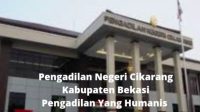 Pengadilan Negeri Cikarang Kabupaten Bekasi Mendapat Apresiasi Dari Para Pakar Hukum Kabupaten Bekasi