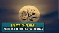 SHALAWAT YANG TAK TERBATAS PAHALANYA
