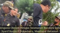 Arogansi Oknum Petugas Keamanan Bandara Sultan Syarif Kasim II Pekanbaru, Mendapat Kecaman !