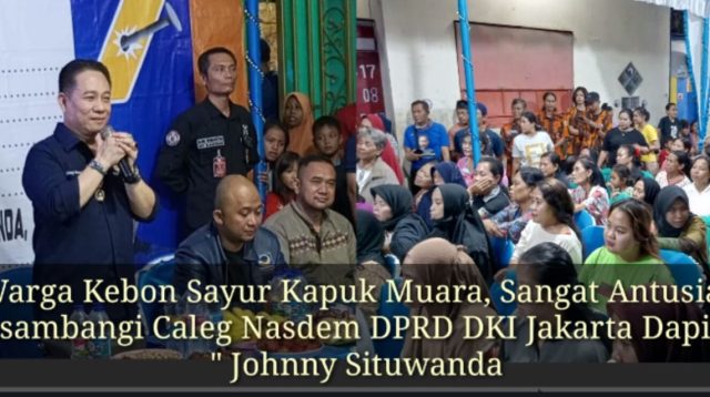 Warga Kebon Sayur Kapuk Muara, Sangat Antusias Disambangi Caleg Nasdem DPRD DKI Jakarta Dapil 3 ” Johnny Situwanda