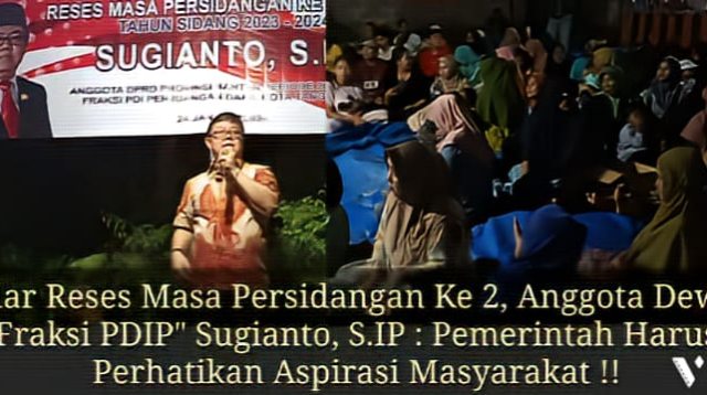 Reses Ke 2, Anggota Dewan Fraksi PDIP Sugianto, S.IP : Pemerintah Harus Perhatikan Prioritaskan Aspirasi Masyarakat