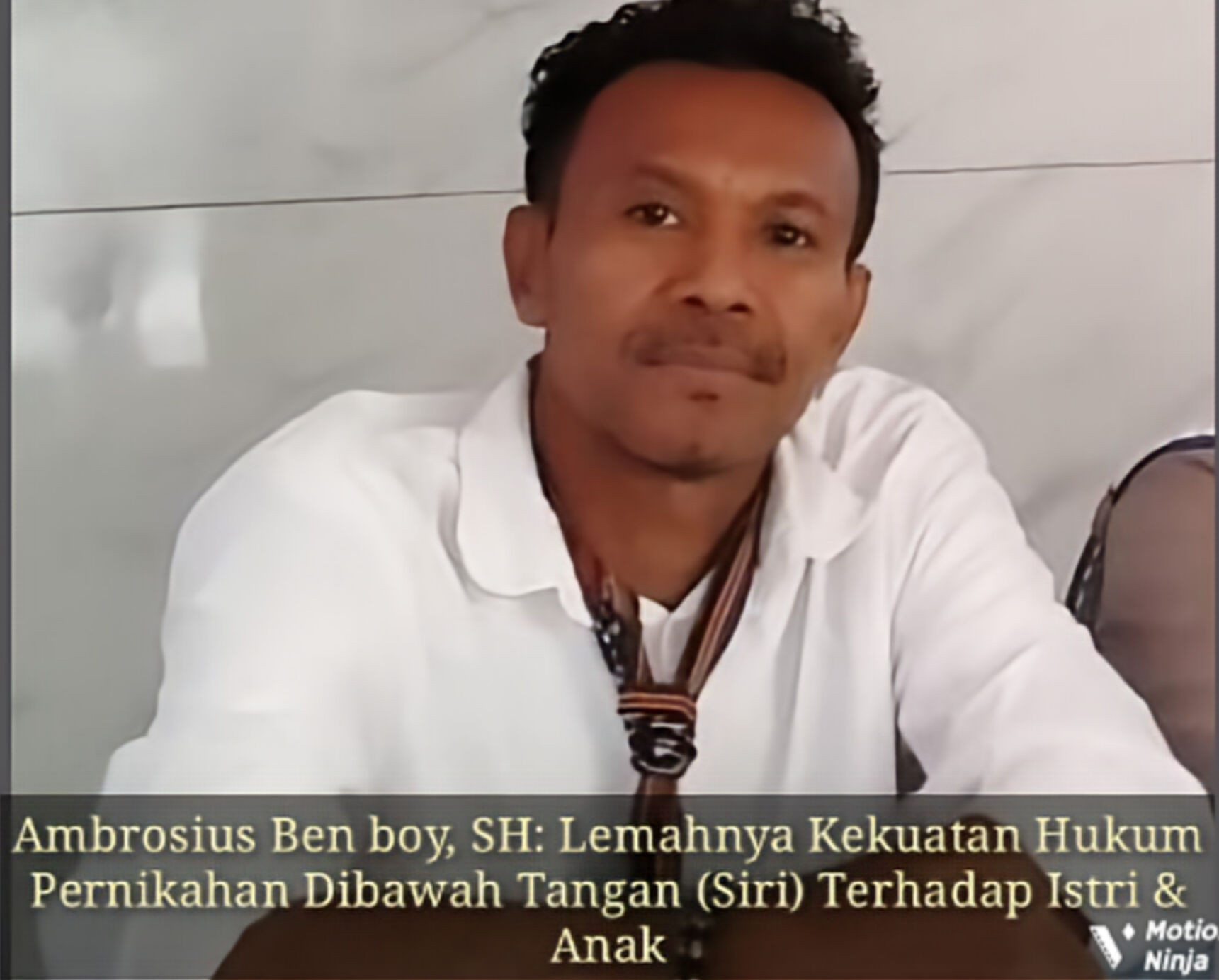 Ambrosius Ben boy, SH: Lemahnya Kekuatan Hukum Pernikahan Dibawah Tangan (Siri) Terhadap Istri & Anak
