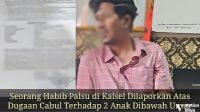 Habib Palsu di Kalsel Dipolisikan Dugaan Pencabulan  Anak Dibawah Umur