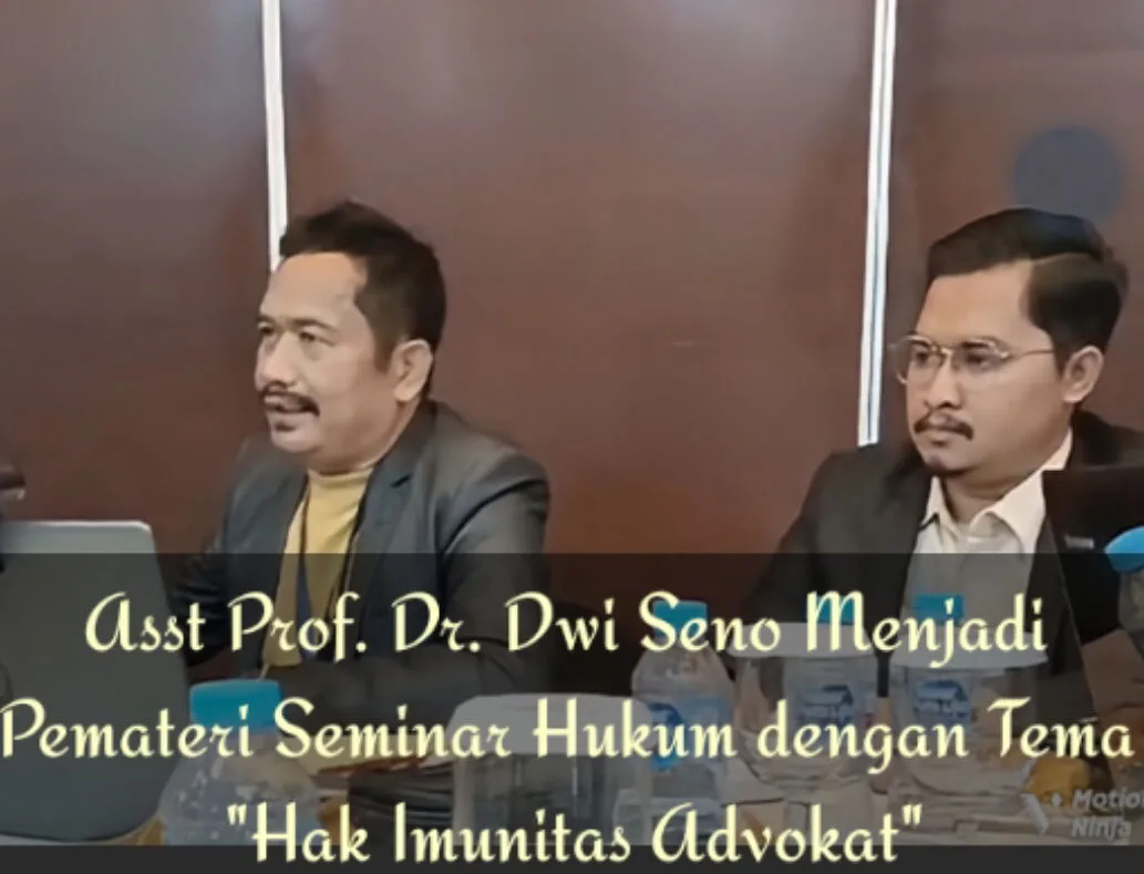 Asst Prof. Dr. Dwi Seno Menjadi Pemateri Seminar Hukum dengan Tema Hak Imunitas Advokat