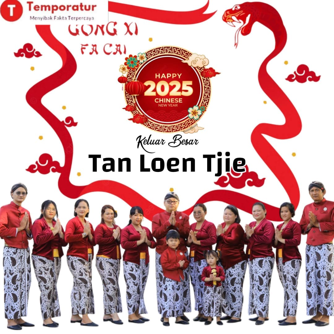Keluarga Besar “TAN LOEN TJIE” mengucapkan  Selamat Tahun Baru Imlek 2025 ‘Gong Xi Fa Cai’