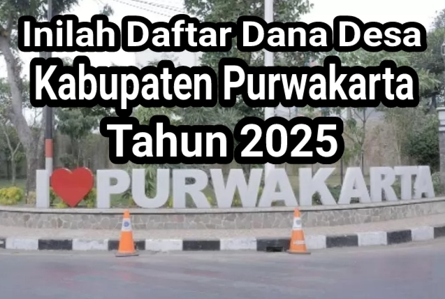 Inilah Daftar Dana Desa 2025 di Kabupaten Purwakarta