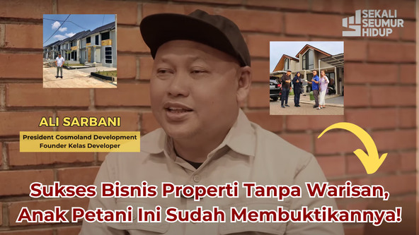 Kisah Anak Petani yang Nekat Bisnis Properti : Jatuh Bangun Ali Jadi Raja Properti