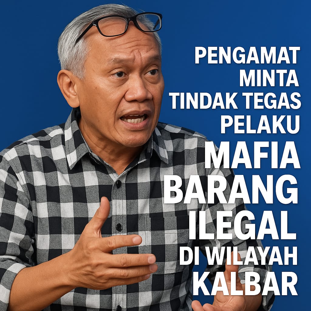 Krisis Penegakan Hukum di Perbatasan: Barang Ilegal Banjiri Kalbar, Aparat Dinilai Tumpul