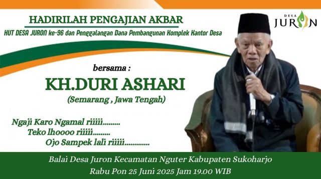KH.Duri Ashari diboyong HUT Ke-96 Hidupkan Pembangunan Kantor Desa “Dudukeh’ Rindu Masyarakat Desa Juron”, (HADIRILAH!!! SIMAK TABLIGH MBAH YA’I DURI DUDUK RINDU) di Sukoharjo – Jawa Tengah