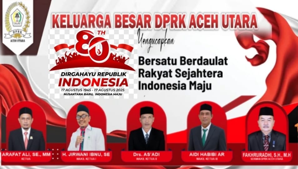 Keluarga Besar DPRK Aceh Utara Ucapkan Selamat Dirgahayu RI ke-80