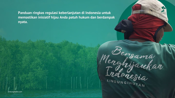 LindungiHutan Hadirkan Panduan untuk Dunia Usaha dan Organisasi di Tengah Perubahan Lanskap Kebijakan