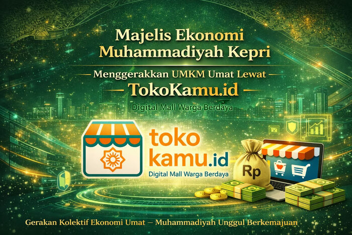 Penguatan Ekonomi Umat Muhammadiyah Kepri: Majelis Ekonomi Resmi Dikukuhkan, Tokokamu.id Hadir Sebagai Wadah UMKM dan Program Lainnya