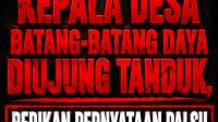 Kades Batang-Batang Daya di Ujung Tanduk, Pernyataan di Media Dituding Warga Menutupi Dugaan Aib Desa