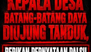 Kades Batang-Batang Daya di Ujung Tanduk, Pernyataan di Media Dituding Warga Menutupi Dugaan Aib Desa Kades Batang-Batang Daya di Ujung Tanduk, Pernyataan di Media Dituding Warga Menutupi Dugaan Aib Desa