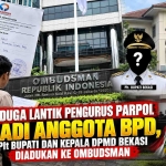 Keterangan foto : Diduga Lantik Pengurus Parpol Jadi Anggota BPD, Plt Bupati dan Kepala DPMD Bekasi Dilaporkan ke Ombudsman,Kamis, 1/10/2026
