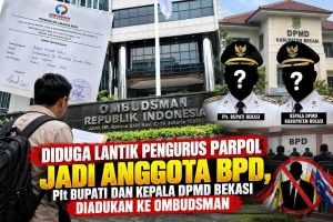 Keterangan foto : Diduga Lantik Pengurus Parpol Jadi Anggota BPD, Plt Bupati dan Kepala DPMD Bekasi Dilaporkan ke Ombudsman,Kamis, 1/10/2026