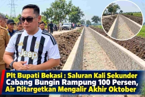 Keterangan foto : Plt Bupati Bekasi Asep Surya Atmaja saat meninjau Saluran Kali Sekunder Cabang Bungin Rampung 100 Persen, Air Ditargetkan Mengalir Akhir Oktober, (Selasa, 13/12/2026).