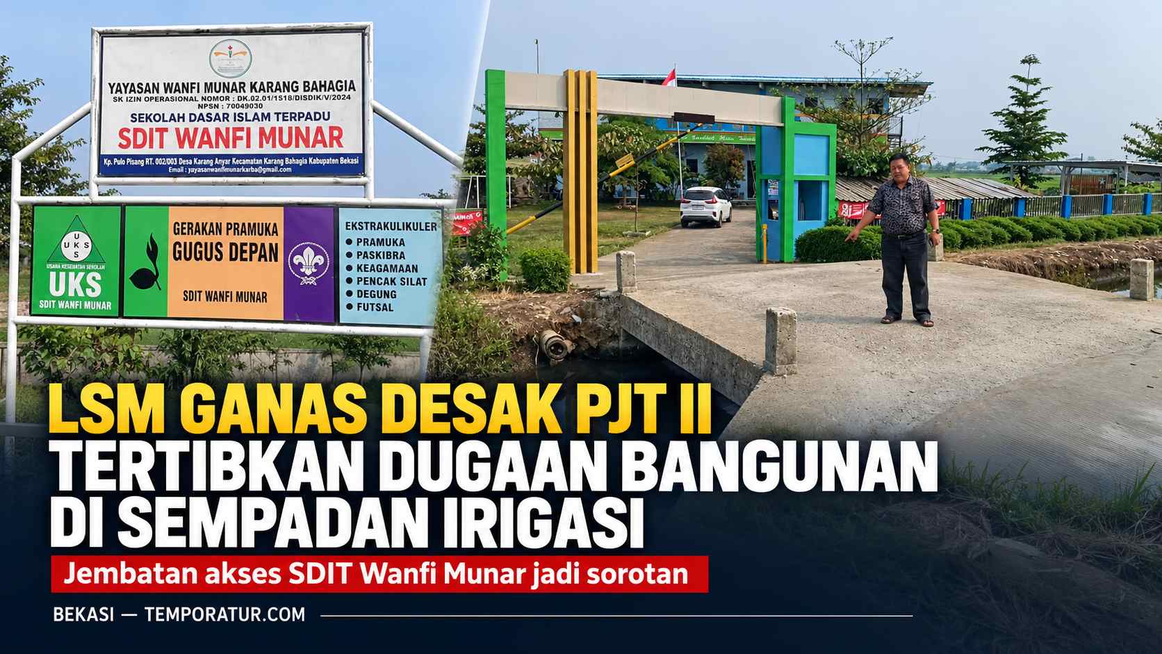 Keterangan foto: LSM GANAS Desak PJT II Tertibkan Dugaan Bangunan di Sempadan Irigasi, Jembatan SDIT Wanfi Munar Jadi Sorotan