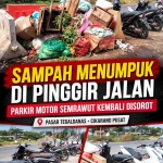 Keterangan foto: Sampah Menumpuk di Pinggir Jalan Pasar Tegaldanas, Parkir Motor dan mobil kembali Semrawut