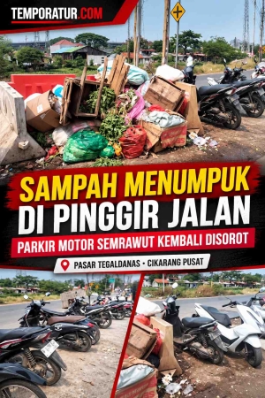 Keterangan foto: Sampah Menumpuk di Pinggir Jalan Pasar Tegaldanas, Parkir Motor dan mobil kembali Semrawut